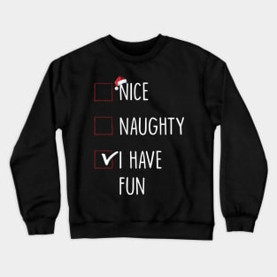 Nice Naughty I Have Fun Christmas List Crewneck Sweatshirt